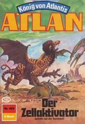 Icon image Atlan 423: Der Zellaktivator: Atlan-Zyklus "König von Atlantis"