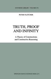 Icon image Truth, Proof and Infinity: A Theory of Constructive Reasoning