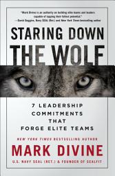Icon image Staring Down the Wolf: 7 Leadership Commitments That Forge Elite Teams