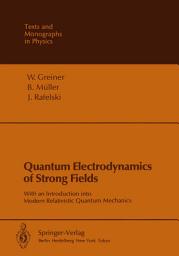Icon image Quantum Electrodynamics of Strong Fields: With an Introduction into Modern Relativistic Quantum Mechanics