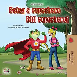 Icon image Being a Superhero Biti superheroj: English Serbian Bilingual Book for Children (Latin alphabet)