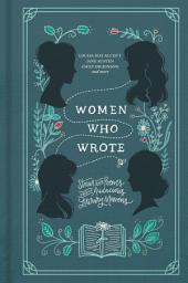 Icon image Women Who Wrote: Stories and Poems from Audacious Literary Mavens