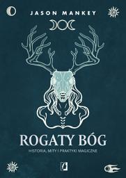 Icon image Rogaty Bóg: Historia, mity i praktyki magiczne