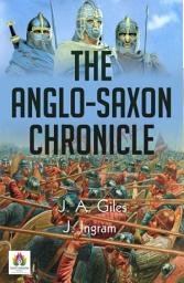 Icon image The Anglo-Saxon Chronicle: The Anglo-Saxon Chronicle: Chronicles of England's Past and Heritage