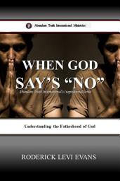 Icon image When God Says No: Understanding the Fatherhood of God