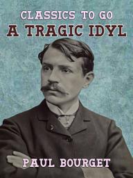 Icon image A Tragic Idyl: Restored Classics to Go Edition