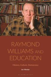 Icon image Raymond Williams and Education: History, Culture, Democracy