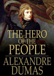 Icon image The Hero of the People: A Historical Romance of Love, Liberty and Loyalty