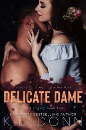 Icon image Delicate Dame: A single dad, age gap, ballerina, kidnapping, blind date, they fall together, dark contemporary romance