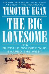 Icon image The Big Lonesome: The Buffalo Soldier Who Shaped the West