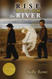 Icon image Rise above the River (Able Muse Book Award for Poetry)