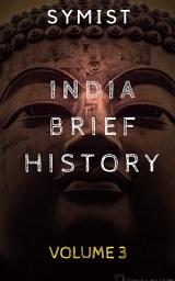 Icon image INDIA: Brief History Volume 3