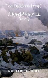 Icon image The Eastern Front: A World War II Novel