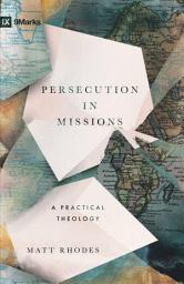 Icon image Persecution in Missions: A Practical Theology