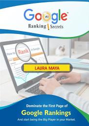 Icon image Google Ranking Secrets: Dominate the First Page of Google Rankings