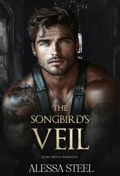 Icon image The Songbird's Veil: Dark Mafia Romance