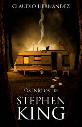 Icon image Os Inícios de Stephen King: Esta é a mais completa biografia sobre Stephen King