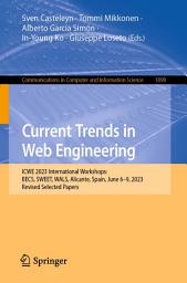 Icon image Current Trends in Web Engineering: ICWE 2023 International Workshops: BECS, SWEET, WALS, Alicante, Spain, June 6–9, 2023, Revised Selected Papers