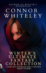 Icon image Winter's Ultimate Fantasy Collection: 4 Fantasy Novellas and 3 Fantasy Short Stories