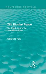 Icon image The Elusive Peace (Routledge Revivals): The Middle East in the Twentieth Century