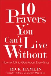 Icon image 10 Prayers You Can't Live Without: How to Talk to God About Everything