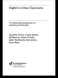 Icon image English in Urban Classrooms: A Multimodal Perspective on Teaching and Learning, Edition 2