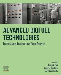 Icon image Advanced Biofuel Technologies: Present Status, Challenges and Future Prospects