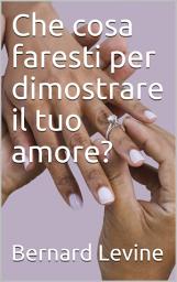 Icon image Che cosa faresti per dimostrare il tuo amore?