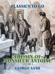 Icon image The Sin of Monsieur Antoine, Volume 1: Restored Classics to Go Edition