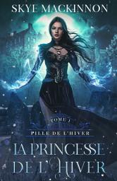 Icon image La Princesse de l’hiver: Une romantasy harem inversé
