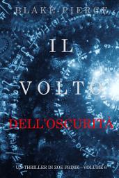 Icon image Il Volto dell’Oscurità (Un Thriller di Zoe Prime—Volume 6)