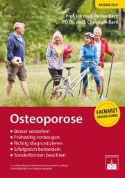 Icon image Osteoporose: Besser verstehen, Frühzeitig vorbeugen, Richtig diagnostizieren, Erfolgreich behandeln, Sonderformen beachten, Ausgabe 3
