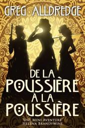 Icon image De la Poussière à la Poussière: Une Mini Aventure Helena Brandywine