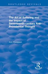 Icon image The Art of Suffering and the Impact of Seventeenth-century Anti-Providential Thought