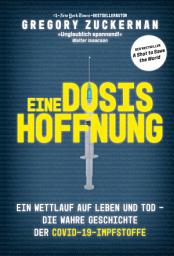 Icon image Eine Dosis Hoffnung: Ein Wettlauf auf Leben und Tod – Die wahre Geschichte der Covid-19-Impfstoffe