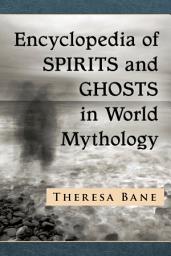 Icon image Encyclopedia of Spirits and Ghosts in World Mythology