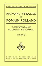 Icon image Correspondance entre Richard Strauss et Romain Rolland: Correspondance fragments du journal cahier n°3