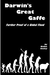 Icon image Darwin’s Great Gaffe Further Proof of a Global Flood