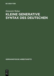 Icon image Kleine generative Syntax des Deutschen: I. Traditionelle Syntax und generative Syntaxtheorie