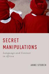 Icon image Secret Manipulations: Language and Context in Africa