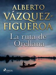 Icon image La ruta de Orellana