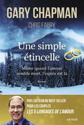 Icon image Une simple étincelle: Même quand l'amour semble mort, l'espoir est là