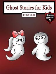 Icon image Ghost Stories for Kids: A Friendly Ghost in Tears (Adventure Stories for Kids)