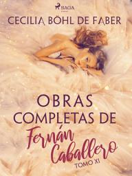 Icon image Obras completas de Fernán Caballero. Tomo XI: Volumen 11