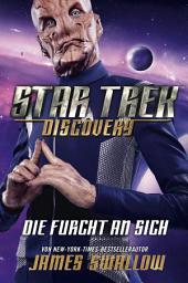 Icon image Star Trek - Discovery 3: Die Furcht an sich: Roman zur TV-Serie