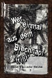 Icon image Wer einmal aus dem Blechnapf frißt: Hans-Fallada-Reihe Nr. 3