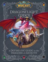 Icon image World of Warcraft: The Dragonflight Codex: (A Definitive Guide to the Dragons of Azeroth)