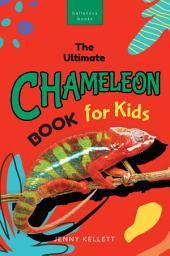 Icon image The Ultimate Chameleon Book for Kids: 100+ Amazing Chameleon Facts, Photos, Quiz & More