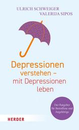 Icon image Depressionen verstehen – mit Depressionen leben: Der Ratgeber für Betroffene und Angehörige