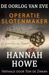 Icon image De Oorlog van Eve – Operatie Slotenmaker: De Heldinnen van de SOE Boek 2